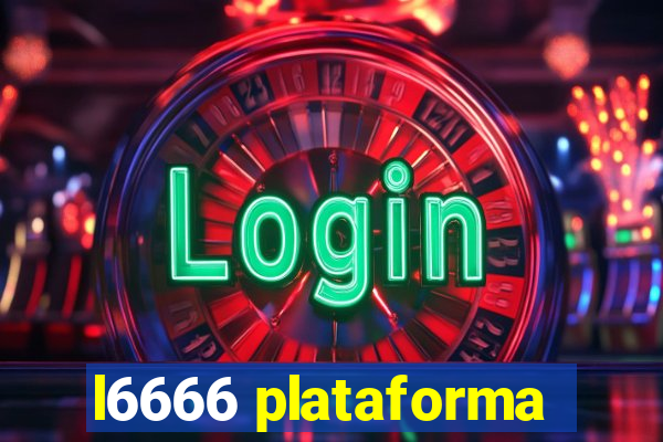 l6666 plataforma